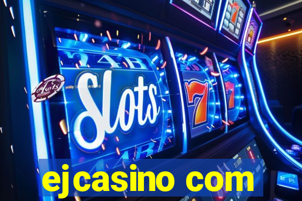 ejcasino com